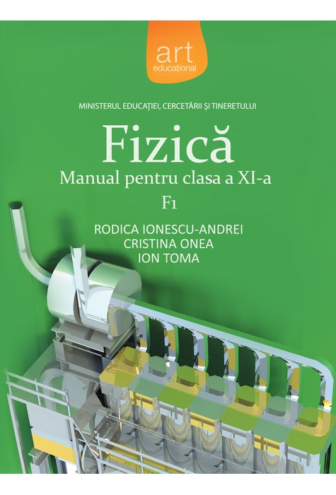 FIZICĂ F1. Manual pentru clasa a XI-a