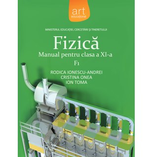 FIZICĂ F1. Manual pentru clasa a XI-a