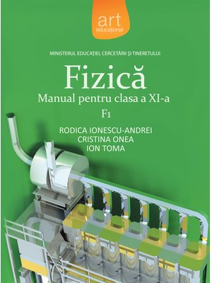 FIZICĂ F1. Manual pentru clasa a XI-a