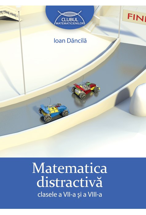MATEMATICĂ distractivă. Clasele a VII-a şi a VIII-a MATEMATICĂ distractivă. Clasele a VII-a şi a VIII-a