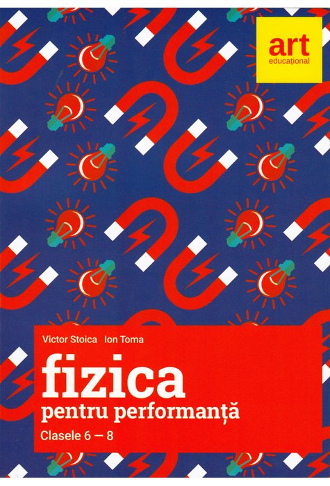 FIZICĂ pentru performanță. Clasele 6-8. FIZICĂ pentru performanță. Clasele 6-8.