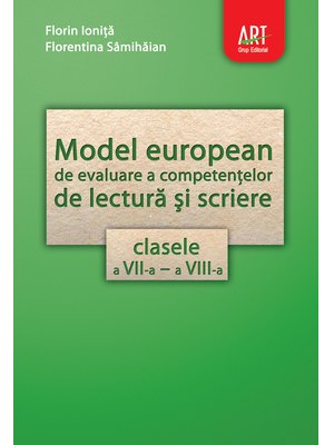 Model european de evaluare a competențelor de lectură și scriere clasele a VII-a - a VIII-a Model european de evaluare a competențelor de lectură și scriere clasele a VII-a - a VIII-a