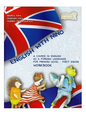 English with Nino. Workbook (Caietul elevului). Clasa I English with Nino. Workbook (Caietul elevului). Clasa I