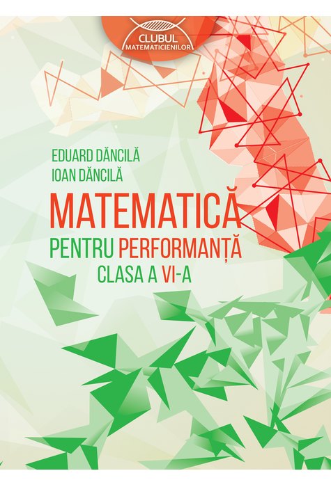 MATEMATICĂ pentru performanță. Clasa a VI-a MATEMATICĂ pentru performanță. Clasa a VI-a