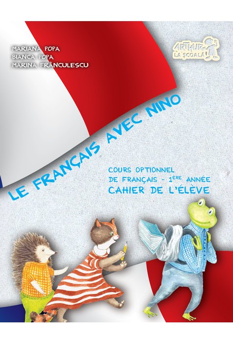 Le Francais avec Nino. Caietul elevului. Clasa I