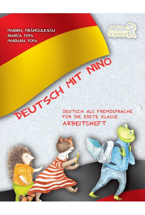 Deutsch mit Nino. Arbeitsheft (Caietul elevului). Clasa I Deutsch mit Nino. Arbeitsheft (Caietul elevului). Clasa I