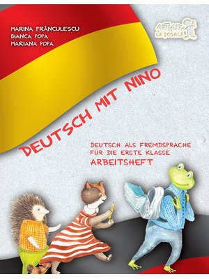 Deutsch mit Nino. Arbeitsheft (Caietul elevului). Clasa I Deutsch mit Nino. Arbeitsheft (Caietul elevului). Clasa I