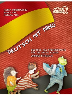 Deutsch mit Nino. Arbeitsbuch (Cartea elevului). Clasa I Deutsch mit Nino. Arbeitsbuch (Cartea elevului). Clasa I