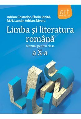 LIMBA ȘI LITERATURA ROMÂNĂ. Manual pentru clasa a X-a