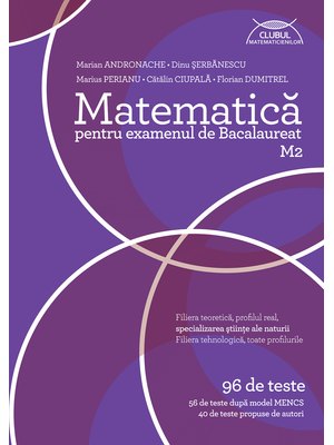 Bacalaureat. MATEMATICĂ M2 Bacalaureat. MATEMATICĂ M2