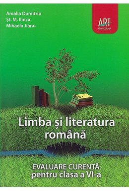 LIMBA ȘI LITERATURA ROMÂNĂ. Evaluare curentă. Clasa a VI-a