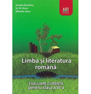 LIMBA ȘI LITERATURA ROMÂNĂ. Evaluare curentă. Clasa a VI-a