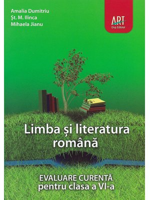 LIMBA ȘI LITERATURA ROMÂNĂ. Evaluare curentă. Clasa a VI-a