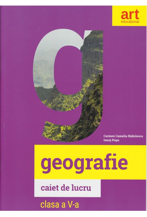 GEOGRAFIE. Caietul elevului. Clasa a V-a GEOGRAFIE. Caietul elevului. Clasa a V-a
