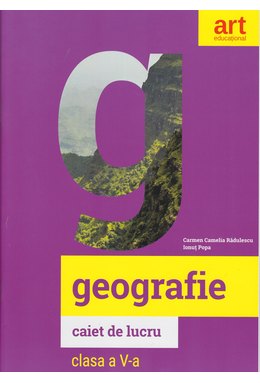 GEOGRAFIE. Caietul elevului. Clasa a V-a