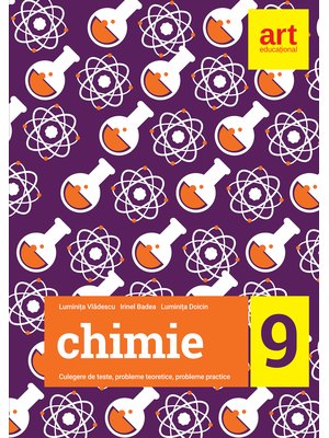 CHIMIE. Clasa a IX-a. Culegere de teste, probleme teoretice, probleme practice CHIMIE. Clasa a IX-a. Culegere de teste, probleme teoretice, probleme practice