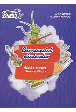 Clasa pregătitoare. MUZICĂ ȘI MIȘCARE. Carnavalul cântecelor (cu CD)