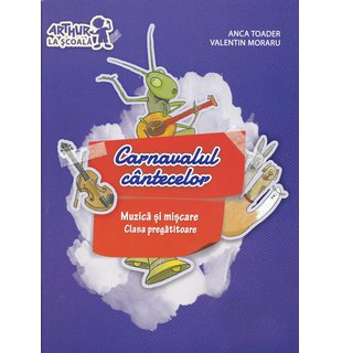 Clasa pregătitoare. MUZICĂ ȘI MIȘCARE. Carnavalul cântecelor (cu CD)