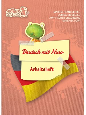 Clasa pregătitoare. LIMBA GERMANĂ. Deutsch mit Nino. Arbeitsheft (Caietul elevului)