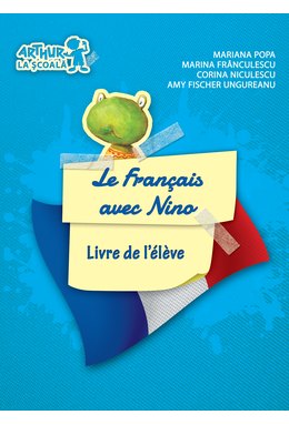 Clasa pregătitoare. LIMBA FRANCEZĂ. Le Français avec Nino. Livre de l'élève (Cartea elevului)