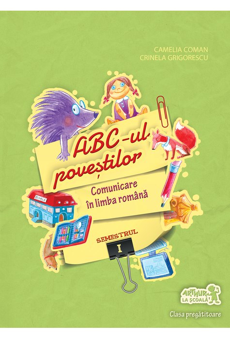 Clasa pregătitoare. Comunicare în LIMBA ROMÂNĂ. ABC-ul poveștilor. Semestrul I