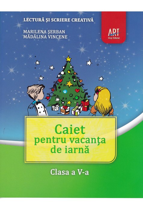 LECTURĂ și scriere creativă. Caiet pentru vacanța de iarnă. Clasa a V-a