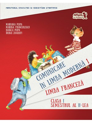 Comunicare în LIMBA FRANCEZĂ. Manual pentru clasa I. Semestrul al II-lea (cu CD)