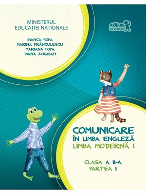 Comunicare în LIMBA ENGLEZĂ. Manual pentru clasa a II-a. Partea I (cu CD) Comunicare în LIMBA ENGLEZĂ. Manual pentru clasa a II-a. Partea I (cu CD)