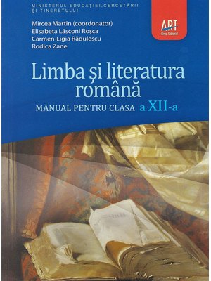 LIMBA ȘI LITERATURA ROMÂNĂ. Manual pentru clasa a XII-a