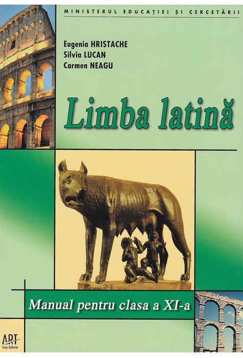 LIMBA LATINĂ. Manual pentru clasa a XI-a LIMBA LATINĂ. Manual pentru clasa a XI-a