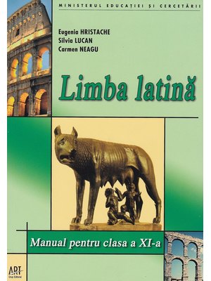 LIMBA LATINĂ. Manual pentru clasa a XI-a